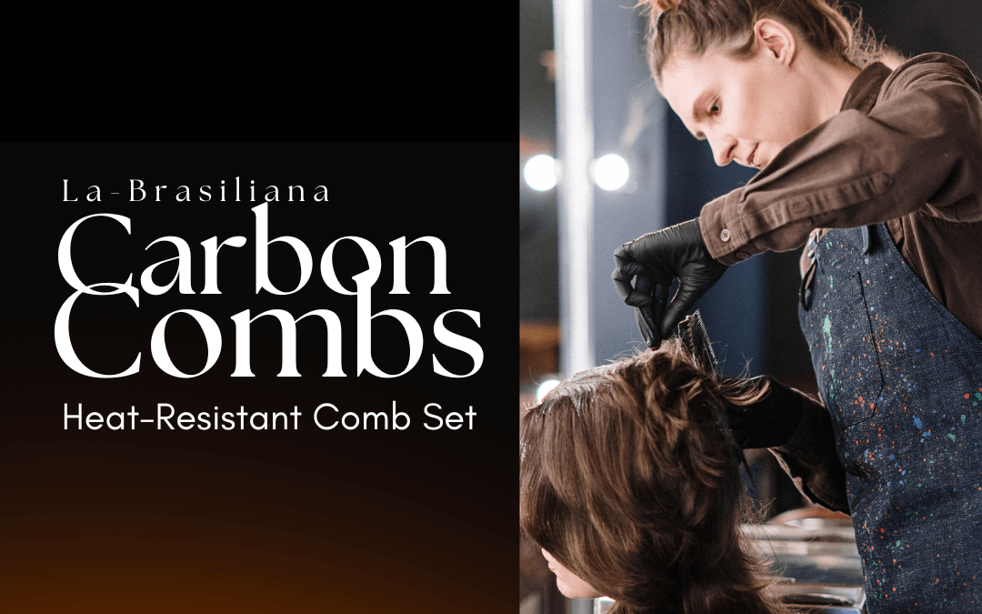 Reduce Frizz and Flyaways with La-Brasiliana Carbon Combs, and Watch Your Bookings Increase!!!